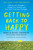 Getting Back to Happy (Change Your Thoughts, Change Your Reality, and Turn Your Trials into Triumphs) - 9780143132783 by Marc Chernoff, Angel Chernoff, Alyssa Milano, 9780143132783