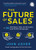 The Future of Sales (The 50+ Techniques, Tools, and Processes Used by Elite Salespeople) by John Asher, 9781728245386 The Future of Sales (The 50+ Techniques, Tools, and Processes Used by Elite Salespeople) by John Asher, 9781728245386