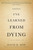 Things I've Learned from Dying (A Book About Life) by David R. Dow, 9781455575244