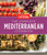 The Complete Mediterranean Cookbook Gift Edition (500 Vibrant, Kitchen-Tested Recipes for Living and Eating Well Every Day) by America's Test Kitchen, 9781948703949