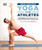 Yoga for Athletes (10-Minute Yoga Workouts to Make You Better at Your Sport) by Dean Pohlman, Kelly Starrett, 9780744034899 Yoga for Athletes (10-Minute Yoga Workouts to Make You Better at Your Sport) by Dean Pohlman, Kelly Starrett, 9780744034899