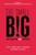 The small BIG (small changes that spark big influence) by Steve J. Martin, Noah Goldstein, Robert Cialdini, 9781455584253