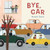 Bye, Car - 9781786285676 by Naomi Danis, Daniel Rieley