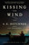 Kissing the Wind by A E Hotchner, 9780593313763