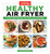 Healthy Air Fryer (75 Feel-Good Recipes. Any Meal. Any Air Fryer.) by America's Test Kitchen, 9781948703901