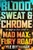Blood, Sweat & Chrome (The Wild and True Story of Mad Max: Fury Road) by Kyle Buchanan, 9780063084346