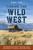 Finding the Wild West: The Mountain West (Nevada, Utah, Colorado, Wyoming, and Montana) by Mike Cox, 9781493064151