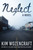 Neglect (A Novel) by Kim Wozencraft, 9781510764392