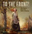 To the Front! (Clara Barton Braves the Battle of Antietam) by Claudia Friddell, Christopher Cyr, 9781635923223