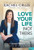 Love Your Life Not Theirs (7 Money Habits for Living the Life You Want) by Rachel Cruze, 9781937077976