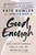 Good Enough (40ish Devotionals for a Life of Imperfection) by Kate Bowler, Jessica Richie, 9780593193686