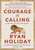 Courage Is Calling (Fortune Favors the Brave) by Ryan Holiday, 9780593191675
