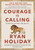 Courage Is Calling (Fortune Favors the Brave) by Ryan Holiday, 9780593191675
