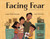 Facing Fear by Karen Lynn Williams, Sara Palacios, 9780802854902