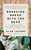 Breaking Bread with the Dead (A Reader's Guide to a More Tranquil Mind) - 9781984878427 by Alan Jacobs, 9781984878427