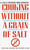 Cooking Without a Grain of Salt (Helpful Hints and Tasty Recipes for Creating Delicious Low Salt Meals for Your Whole Family: A Cookbook) by Elma W. Bagg, Susan Bagg Todd, Robert Ely Bagg, 9780553579512