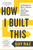 How I Built This (The Unexpected Paths to Success from the World's Most Inspiring Entrepreneurs) - 9780358645580 by Guy Raz, 9780358645580