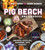 Pig Beach BBQ Cookbook (Smoked, Grilled, Roasted, and Sauced) by Matt Abdoo, Shane McBride, 9780358651888