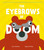 The Eyebrows of Doom (From the illustrator of New York Times best seller This Is Baby by Jimmy Fallon) by Steve Smallman, Miguel Ordóñez, 9781680102673