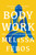 Body Work (The Radical Power of Personal Narrative) by Melissa Febos, 9781646220854