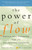 The Power of Flow (Practical Ways to Transform Your Life with Meaningful Coincidence) by Charlene Belitz, Meg Lundstrom, 9780609801970