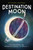 Destination Moon (The Remarkable and Improbable Voyage of Apollo 11) - 9781250830111 by Richard Maurer, 9781250830111