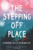 The Stepping Off Place - 9780062932082 by Cameron Kelly Rosenblum