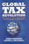 Global Tax Revolution (The Rise of Tax Competition and the Battle to Defend It) by Chris Edwards, Daniel J. Mitchell, 9781933995182