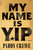 My Name Is Yip (A Novel) by Paddy Crewe, 9781419762291