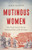 Mutinous Women (How French Convicts Became Founding Mothers of the Gulf Coast) by Joan DeJean, 9781541600584