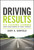 Driving Results (Six Lessons Learned from Transforming An Iconic Company) by Gary A. Garfield, 9781119822479 Driving Results (Six Lessons Learned from Transforming An Iconic Company) by Gary A. Garfield, 9781119822479