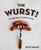 The Wurst! (The Very Best of German Food) by Otto Wolff, 9781925418415