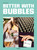 Better with Bubbles (An Effervescent Education in Champagnes & Sparkling Wines) by Ariel Arce, 9780789339577
