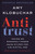 Antitrust (Taking on Monopoly Power from the Gilded Age to the Digital Age) - 9780525563990 by Amy Klobuchar, 9780525563990
