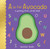 A is for Avocado (A Yummy First Words Book) by Jennifer Smith, 9781486722686
