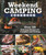Weekend Camping Cookbook (Over 100 Delicious Recipes for Campfire and Grilling) by Editors of Fox Chapel Publishing, 9781497102934
