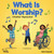 What Is Worship? by Valerie Carpenter, Chad Thompson, 9781628625424