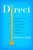 Direct (The Rise of the Middleman Economy and the Power of Going to the Source) by Kathryn Judge, 9780063041974