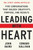 Leading with Heart (Five Conversations That Unlock Creativity, Purpose, and Results) by John Baird, Edward Sullivan, 9780063052932