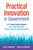 Practical Innovation in Government (How Front-Line Leaders Are Transforming Public-Sector Organizations) by Alan G. Robinson, Dean M. Schroeder, 9781523001781