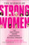 The Science of Strong Women (The True Stories Behind Your Favorite Fictional Feminists) by Rhiannon Lee, Alice Needham, 9781510770874
