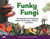 Funky Fungi (30 Activities for Exploring Molds, Mushrooms, Lichens, and More) by Alisha Gabriel, Sue Heavenrich, 9781641605779
