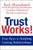 Trust Works! (Four Keys to Building Lasting Relationships) by Ken Blanchard, Cynthia Olmstead, Martha Lawrence, 9780062205988