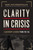 Clarity in Crisis (Leadership Lessons from the CIA) - 9781400223893 by Marc E. Polymeropoulos, 9781400223893