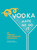 Vodka Made Me Do It (60 Vibrant and Versatile Cocktails) by Colleen Graham, Ruby Taylor, 9781524876579