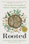 Rooted (Life at the Crossroads of Science, Nature, and Spirit) - 9780316426497 by Lyanda Lynn Haupt, 9780316426497