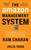 The Amazon Management System (The Ultimate Digital Business Engine That Creates Extraordinary Value for Both Customers and Shareholders) by Ram Charan, Julia Yang, 9781646870042