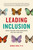 Leading Inclusion (Drive Change Your Employees Can See and Feel) by Gena Cox, 9781774581797