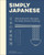 Simply Japanese (100 Authentic Recipes for Easy Home Cooking) by Maori Murota, 9780063259744