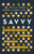Savvy (Navigating Fake Companies, Fake Leaders and Fake News in the Post-Trust Era) by Shiv Singh, Rohini Luthra, 9781940858722